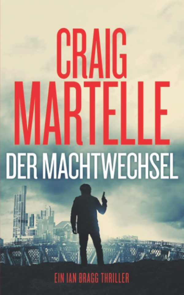 Der Machtwechsel (Ein Ian Bragg Thriller, Band 3) Taschenbuch – 3. Juli 2021 1