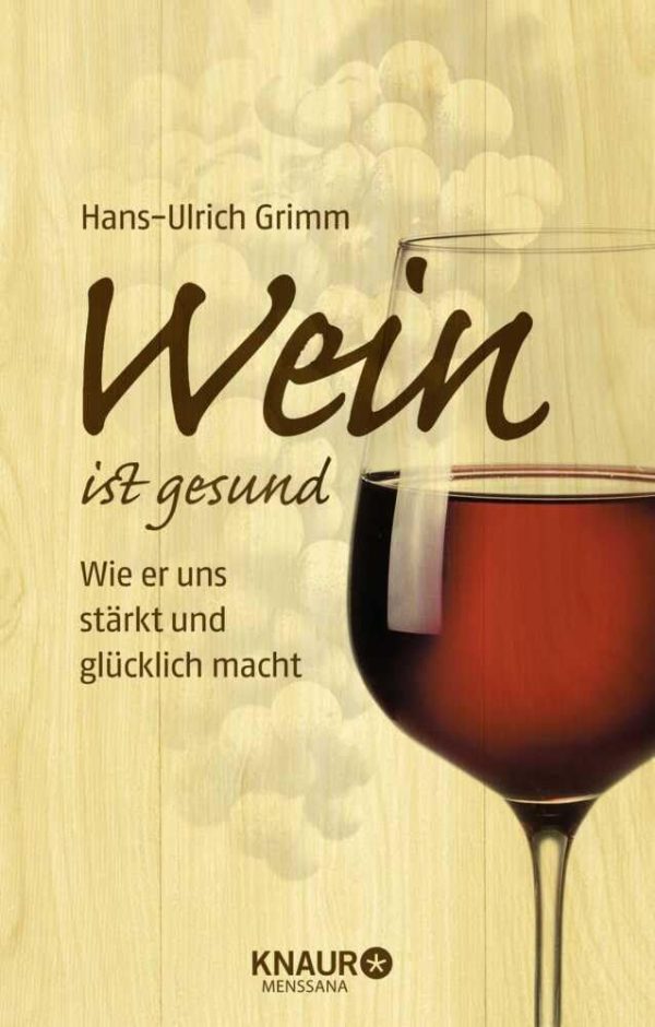 Wein ist gesund: Wie er uns stärkt und glücklich macht Gebundene Ausgabe – 3. Mai 2021 1