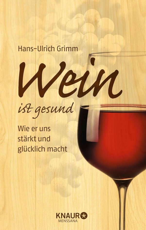 Wein ist gesund: Wie er uns stärkt und glücklich macht Kindle Ausgabe 1