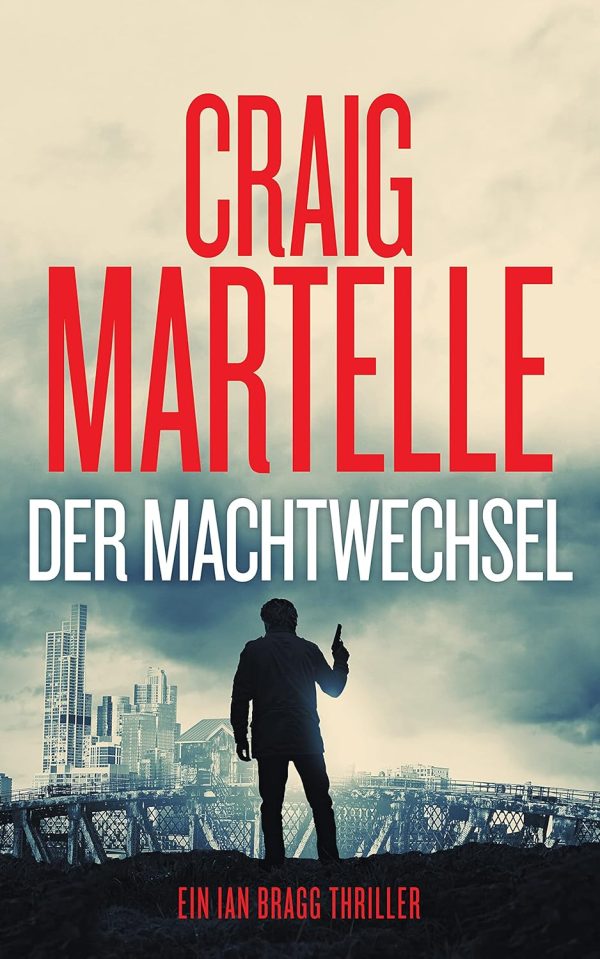 Der Machtwechsel (Ein Ian Bragg Thriller 3) Kindle Ausgabe 1