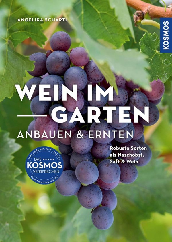 Wein im Garten anbauen & ernten: Robuste Sorten als Naschobst, Saft & Wein [Print Replica] Kindle Ausgabe 1