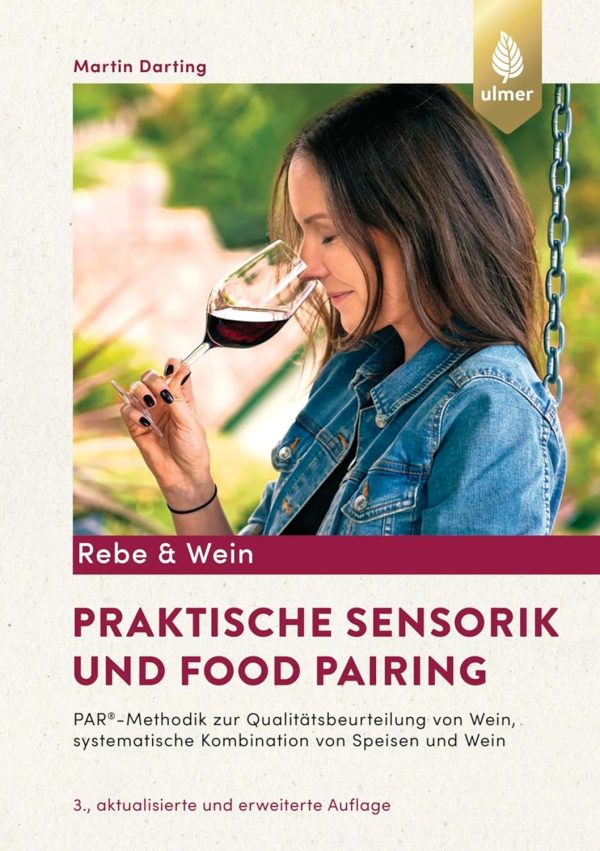 Praktische Sensorik und Food Pairing: PAR Methodik zur Qualitätsbeurteilung von Wein, systematische Kombination von Speisen und Wein [Print Replica] Kindle Ausgabe 1
